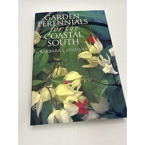 Garden Perennials for the Coastal South by Barbara J. Sullivan (2003, Trade...